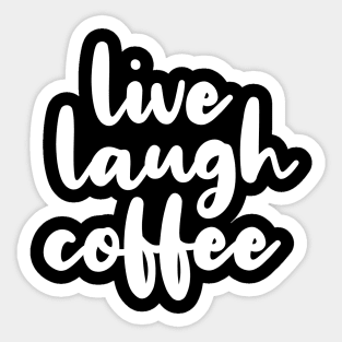 Live Laugh Coffee Sticker